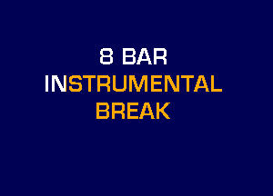 (BBAR
INSTRUMENTAL

BREAK