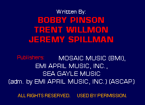 Written Byi

MOSAIC MUSIC EBMIJ.
EMI APRIL MUSIC, INC,
SEA GAYLE MUSIC
Eadm. by EMI APRIL MUSIC, INC.) EASCAPJ

ALL RIGHTS RESERVED. USED BY PERMISSION.