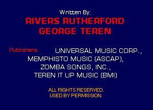 Written Byz

UNIVERSAL MUSIC CORP.
MEMPHISTD MUSIC (ASCAF'J.
ZUMBA SONGS, INC.
TEREN IT UP MUSIC (BMIJ

ALL RIGHTS RESERVED
USED BY PERMISSION