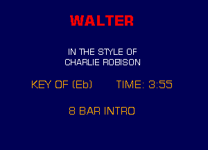 IN THE SWLE OF
CHARLIE RDBISON

KEY OF (Eb) TIME 355

8 BAR INTRO