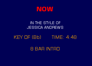 IN THE SWLE OF
JESSICA ANDREWS

KEY OF (Bbl TIME 448

8 BAR INTRO