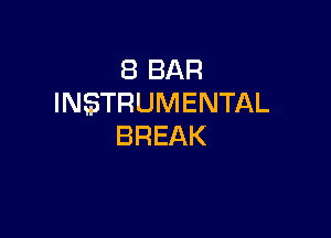 (BBAR
INSTRUMENTAL

BREAK