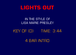 IN THE SWLE 0F
LISA MARIE PRESLEY

KEY OF EDJ TIME13144

4 BAR INTRO