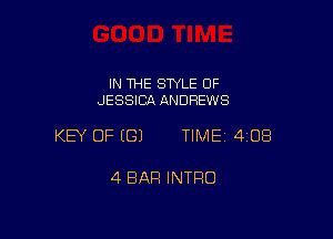 IN THE STYLE OF
JESSICA ANDREWS

KEY OF ((31 TIME 408

4 BAR INTRO