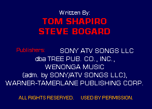 Written Byi

SONY ATV SONGS LLC
dba TREE PUB. 80., IND,
WENDNGA MUSIC
Eadm. by SDNYJATV SONGS LLCJ.
WARNER-TAMERLANE PUBLISHING CDRP.

ALL RIGHTS RESERVED. USED BY PERMISSION.