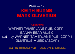 Written Byi

WARNER-TAMERLANE PUB. CORP,
BANNA BEAR MUSIC
Eadm by WARNER-TAMERLANE PUB. CORP.)
DLIVERIUS MUSIC IASCAPJ

ALL RIGHTS RESERVED. USED BY PERMISSION.