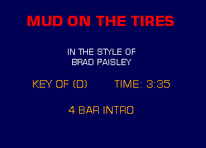 IN THE STYLE 0F
BRAD PAISLEY

KEY OF EDJ TIME 3185

4 BAR INTRO