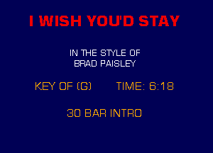 IN THE SWLE OF
BRAD PAISLEY

KEY OFEGJ TIME18i1B

30 BAP! INTRO