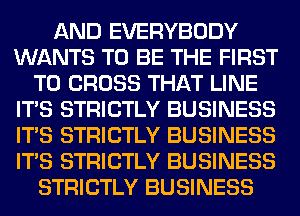EVERYBEJBY
WANTS W E3 THE FIRST
W GRGSS W LINE

mmm

mmm

mmm
mm