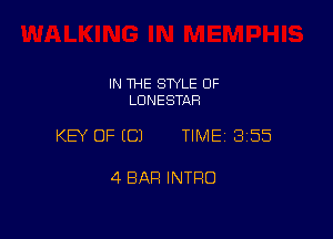 IN THE STYLE 0F
LDNESTAR

KEY OF ECJ TIME13155

4 BAR INTRO