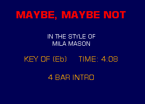 IN THE STYLE 0F
MILA MASON

KEY OF EEbJ TIME 4108

4 BAR INTRO