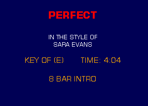 IN THE STYLE OF
SARA EVANS

KEY OF (E) TIMEI 404

8 BAR INTRO