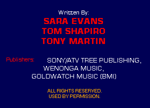 W ritcen By

SCINYIAW TREE PUBLISHING,
WENDNGA MUSIC,
GOLDWATCH MUSIC EBMIJ

ALL RIGHTS RESERVED
USED BY PERMISSION