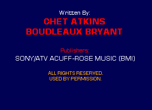 Written By

SDNYIATV ACUFF-RDSE MUSIC EBMIJ

ALL RIGHTS RESERVED
USED BY PERMISSION