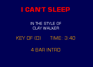 IN THE STYLE 0F
CLAY WALKER

KEY OF EDJ TIME1314O

4 BAR INTRO