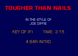IN THE STYLE 0F
JDE DIFFIE

KEY OFEFJ TIME 3115

4 BAR INTRO
