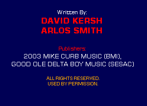 Written Byi

2003 MIKE CURB MUSIC EBMIJ.
GDDD DLE DELTA BUY MUSIC ESESACJ

ALL RIGHTS RESERVED.
USED BY PERMISSION.