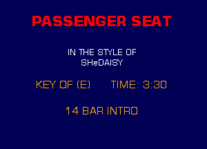 IN THE STYLE 0F
SHEDAISY

KEY OF EEJ TIMEI 330

14 BAR INTRO