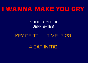 IN THE STYLE 0F
JEFF BATES

KEY OF ECJ TIMEI 328

4 BAR INTRO