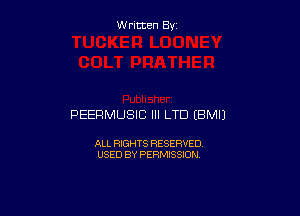 W ritcen By

PEERMUSIC III LTD EBMIJ

ALL RIGHTS RESERVED
USED BY PERMISSION