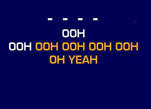 00H
00H 00H 00H 00H 00H

OH YEAH