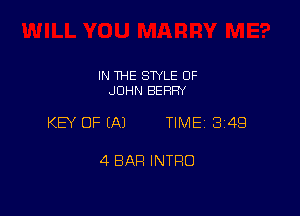 IN THE STYLE OF
JOHN BEFIFN

KEY OF EAJ TIME1314Q

4 BAR INTRO