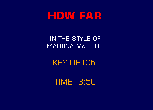 IN THE STYLE 0F
MARTINA MCBRIDE

KEY OF EGbJ

TIME 3158