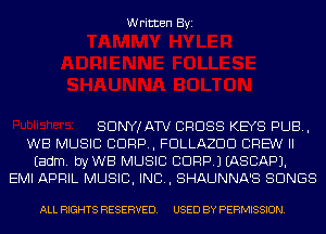 Written Byi

SDNYJATV CROSS KEYS PUB,
WB MUSIC CORP, FDLLAZDD CREW II
Eadm. byWB MUSIC CORP.) IASCAPJ.
EMI APRIL MUSIC, INC, SHAUNNA'S SONGS

ALL RIGHTS RESERVED. USED BY PERMISSION.