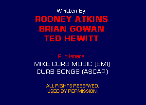W ritcen By

MIKE CURB MUSIC EBMIJ
CURB SONGS IASCAPI

ALL RIGHTS RESERVED
USED BY PERMISSION
