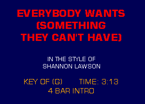 IN THE STYLE OF
SHANNON LAWSON

KEY OF ((31 TIME 3'13
4 BAR INTRO