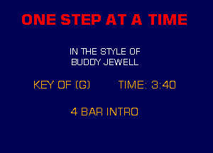 IN THE STYLE OF
BUDDY JEWELL

KEY OF (E31 TIME 340

4 BAR INTFIO