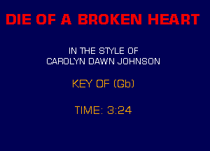 IN THE STYLE OF
CAROLYN DAWN JOHNSON

KEY OF (Gbl

TIME13i24