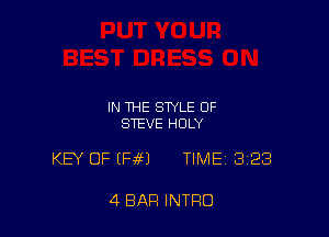 IN THE STYLE OF
STEVE HOLY

KEY OF (Hf) TIME 328

4 BAR INTRO