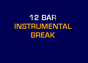 'l 2 BAR
INSTRUMENTAL

BREAK