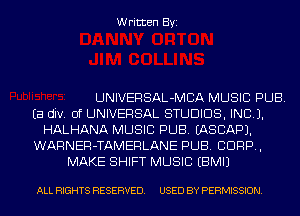 Written Byi

UNIVERSAL-MCA MUSIC PUB.
Ea div. 0f UNIVERSAL STUDIOS, INCL).
HALHANA MUSIC PUB. IASCAPJ.
WARNER-TAMERLANE PUB. CORP,
MAKE SHIFT MUSIC EBMIJ

ALL RIGHTS RESERVED. USED BY PERMISSION.