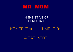 IN THE SWLE OF
LDNESTAR

KW OFEBbJ TIME 3181

4 BAR INTRO