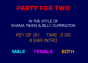 IN THE STYLE OF
SHANIA TWAIN 8 BILLY CURRINBTDN

KEY OF (B) TIMEI 328
4 BAR INTRO

MALE BOTH