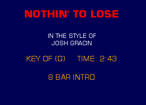IN THE STYLE OF
JOSH GRACIN

KEY OF (G) TIME12i43

8 BAR INTRO