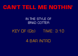 IN THE STYLE OF
BRAD CUTTER

KEY OFIGbJ TIME 3'10

4 BAR INTFIO