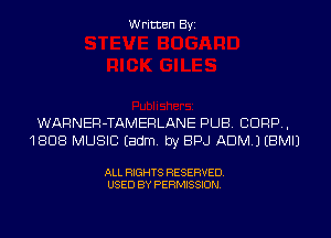 W ritten Byz

WARNER-TAMEPLANE PUB. CORP,
1808 MUSIC (adml by BPJ ADMJ (BMIJ

ALL RIGHTS RESERVED.
USED BY PERMISSION