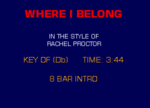 IN THE STYLE OF
RACHEL PRUCTOR

KEY OF (Dbl TIME 344

8 BAR INTFIO