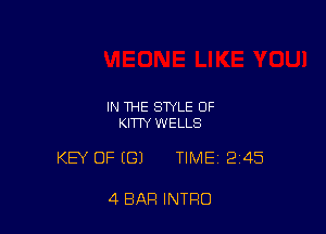 IN THE STYLE OF
KITTY WELLS

KEY OF (G) TIME 245

4 BAR INTRO
