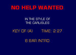 IN THE STYLE OF
THE CARLISLES

KEY OF (A) TIME12i27

8 BAR INTRO