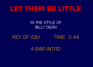 IN THE SWLE OF
BILLY DEAN

KEY OF EDbJ TIME 3144

4 BAR INTRO