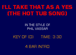 IN THE STYLE OF
F'HIL VASSAR

KEY OF (DJ TIME 330

4 BAR INTRO