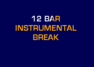 'l 2 BAR
INSTRUMENTAL

BREAK