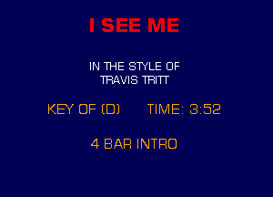 IN THE SWLE OF
TRAVIS TFIITT

KEY OF EDJ TIME13152

4 BAR INTRO