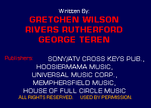 Written Byi

SDNYJATV CROSS KEYS PUB,
HDDSIERMAMA MUSIC,
UNIVERSAL MUSIC CORP,
MEMPHERSFIELD MUSIC,

HOUSE OF FULL CIRCLE MUSIC
ALL RIGHTS RESERVED. USED BY PERMISSION.