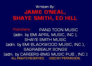 Written Byi

PANG TDDN MUSIC
Eadm. by EMI APRIL MUSIC, INC).
SHAYE SMITH MUSIC
Eadm. by EMI BLACKWDDD MUSIC, INC).
SAGRABEAUX SONGS

Eadm. by CAREERS-BMG MUSIC PUB, INC.)
ALL RIGHTS RESERVED. USED BY PERMISSION.
