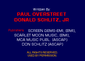 Written Byz

SCREEN GEMS-EMI. (BMIJ.
SCARLEI' MOON MUSIC, (BMIJ.
MCA MUSIC PUBL. (ASCAPJ
DUN SCHLITZ (ASCAPJ

ALL RIGHTS RESERVED
USED BY PERMISSION